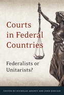 Courts in Federal Countries: Federalists or Unitarists?