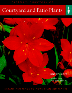 Courtyard and Patio Plants: Instant Reference to More Than 250 Plants - Courtier, Jane, and Huntington, Lucy (Editor)