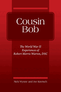 Cousin Bob: The World War II Experiences of Robert Morris Warren, DSC
