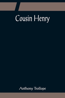 Cousin Henry - Trollope, Anthony