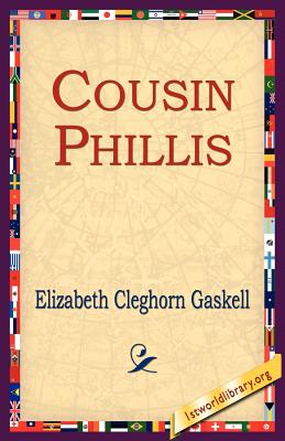 Cousin Phillis - Gaskell, Elizabeth Cleghorn, and 1st World Library (Editor), and 1stworld Library (Editor)