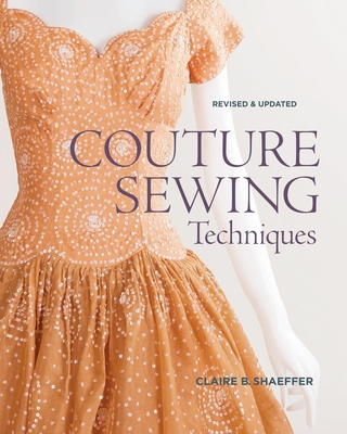 Couture Sewing Techniques, Revised & Updated - Schaeffer, C