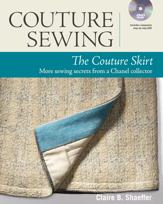 Couture Sewing: The Couture Skirt: More Sewing Secrets from a Chanel Collector - Shaeffer, Claire B