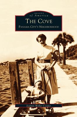 Cove: Panama City's Neighborhood - Cooper, Jeannie Weller