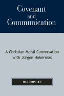 Covenant and Communication: A Christian Moral Conversation with Jyrgen Habermas