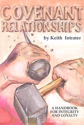 Covenant Relationships: A More Excellent Way - Intrater, Keith