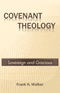 Covenant Theology: Sovereign and Gracious