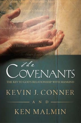 Covenants: The Key to God's Relationship with Mankind - Conner, Kevin J, and Malmin, Kenneth P