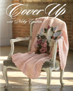 Cover Up with Nicky Epstein: Knitted Afghans from Her Personal Collection - Epstein, Nicky