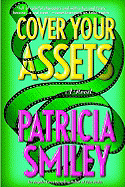 Cover Your Assets - Smiley, Patricia, Ed.D.