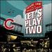 Let's Play Two: Live at Wrigley Field
