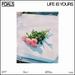 Life is Yours [Vinyl]