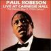 Paul Robeson Live at Carnegie Hall