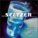 Seltzer: Modern Rock to Settle Your Soul