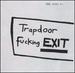 Trapdoor Fucking Exit