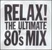 Relax the Ultimate 80'S Mix