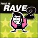 Vol. 2-This is Rave