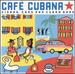 Cuba-Cafe Cubana: Guitars Cigars and Cadillacs: the Greatest Cuban Music