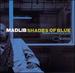 Shades of Blue: Madlib Invades Blue Note