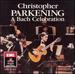 Christopher Parkening-a Bach Celebration
