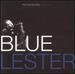 Blue Lester: the One & Only Lester Young