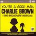 Sing You'Re a Good Man Charlie Brown: the Broadway Musical