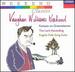 Vaughan Williams Weekend: Fantasia on Greensleeves; the Lark Ascending; English Folk Song Suite