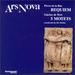 Pierre de la Rue: Requiem; Giaches de Wert: 5 Motets