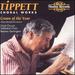 Tippett-Choral Works