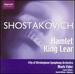 Shostakovich-Hamlet, Op 32; King Lear, Op 58a