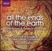 All the Ends of the Earth-Contemporary & Medieval Vocal Works