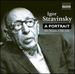 Igor Stravinsky: a Portrait Inc the Firebird, Rite of Spring, Rake's Progress, Dumbarton Oaks