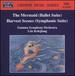 The Mermaid (Ballet Suite); Harvest Season (Symphonic Suite)