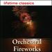 Lifetime Classics: Orchestral Fireworks