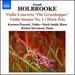 Holbrooke: Violin Sonatas Nos 1 and No 2/ Horn Trio/ the Mezzo-Tints