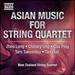 Asian Music String Quartet (New Zealand String Quartet) (Naxos: 8572488)