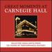 Great Moments at Carnegie Hall-Selected Highlights