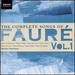 The Complete Songs of Fauré, Vol. 1