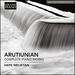 Alexander Arutiunian: Complete Piano Works