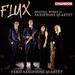 Flux: Original Works for Saxophone Quartet