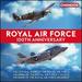 Royal Air Force 100th Anniversary [the Central Band of the Raf; the Band of the Raf College; Wg Cdr Duncan Stubbs] [Chandos: Chan 10973(2) X]