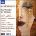 Korngold: Das Wunder [Annemarie Kremer; Aris Argiris; Ian Storey; Fabrice Bollon] [Naxos: 8660410-12]