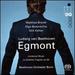 Ludwig van Beethoven: Egmont - Incidental Music to Goethes Tragedy, Op. 84