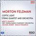 Morton Feldman: Coptic Light; String Quartet and Orchestra [Arditti Quartet; Orf Vienna Radio Symphony Orchestra; Michael Boder; Emilio Pomarico] [Capriccio: C5378]
