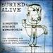 Buried Alive [Michael Nagy; the Orchestra Now; the Bard Festival Chorale; Leon Botstein] [Bridge Records: Bridge 9540]