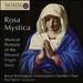 Rosa Mystica: Musical Portraits of the Blessed Virgin Mary [Callum Alger; Royal Birmingham Conservatoire Chamber Choir; Paul Spicer] [Somm Recordings: Sommcd 0617]