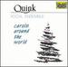 Carols Around the World [Audio Cd] Johann Sebastian Bach; Richard Rodney Bennett; Benjamin Britten; Harold Darke; Henry Walford Davies; Hugo Distler; Carlos Guastavino; Roy Harris; Charles Ives and Quink Vocal Ensemble