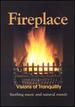 Fireplace-Visions of Tranquility: Soothing Music and Natural Sounds