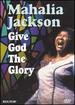 Mahalia Jackson: Give God the Glory