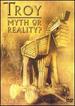 Troy: Myth Or Reality?